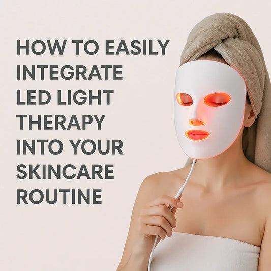 How to Easily Integrate LED Light Therapy Into Your Skincare Routine